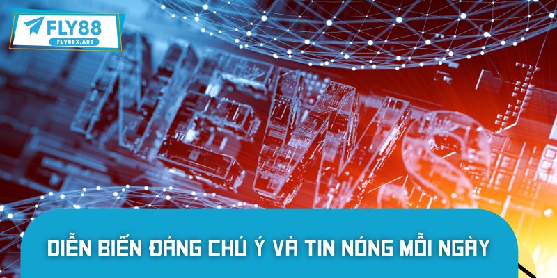 Tin nóng luôn là ưu tiên hàng đầu
